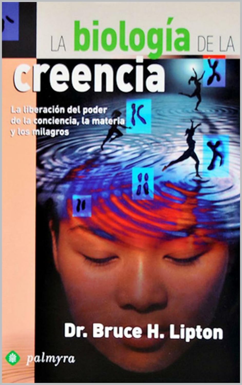 La biología de la ciencia de Bruce Lipton.